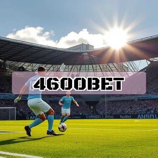 4600 bet: Apostas Esportivas Que Fascinam e Engajam os Jogadores